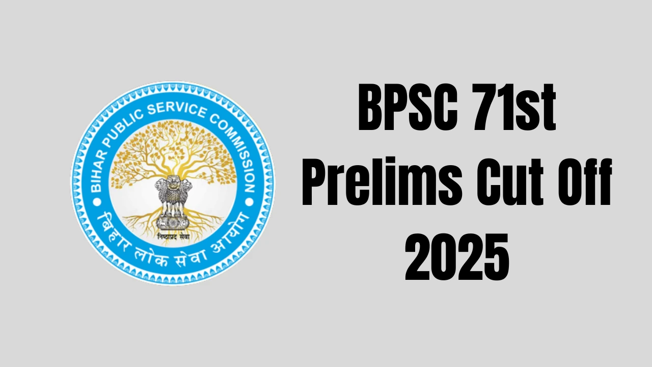 BPSC 71st Prelims Cut Off 2025
