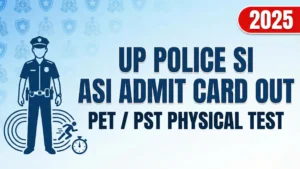 UP Police SI, ASI PET PST Admit Card 2025 OUT